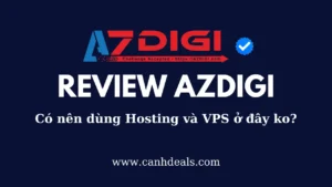 Đánh giá AZDIGI – Có nên dùng Hosting, VPS ở AZDIGI