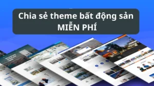 Chia sẻ theme bất động sản đẹp, chuyên nghiệp, chuẩn SEO