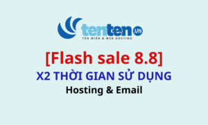 [Flash sale 8.8] Tặng 100% thời gian sử dụng hosting và email server tại TENTEN